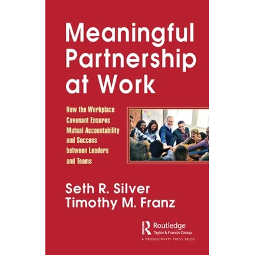 Meaningful Partnership at Work: How the Workplace Covenant Ensures Mutual Accountability and Success Between Leaders and Teams