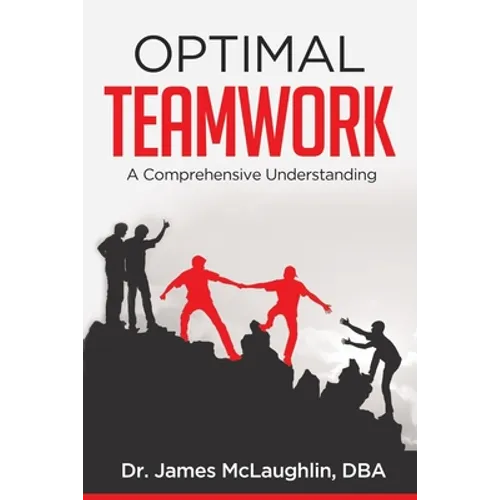 Optimal Teamwork: A Comprehensive Understanding
