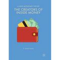 The Creators of Inside Money: A New Monetary Theory