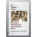 No Common Place: The Holocaust Testimony of Alina Bacall-Zwirn