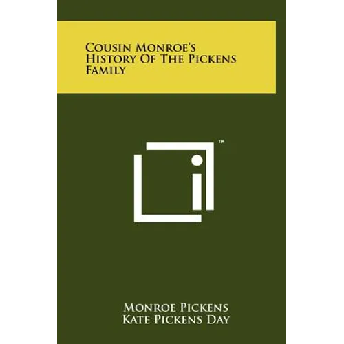 Cousin Monroe's History Of The Pickens Family