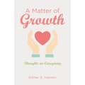 A Matter of Growth: Thoughts on Caregiving