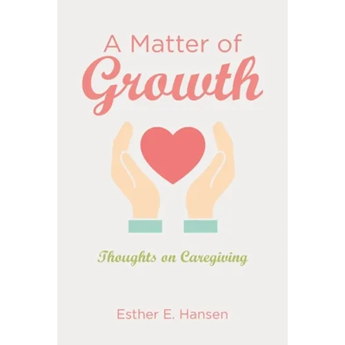 A Matter of Growth: Thoughts on Caregiving