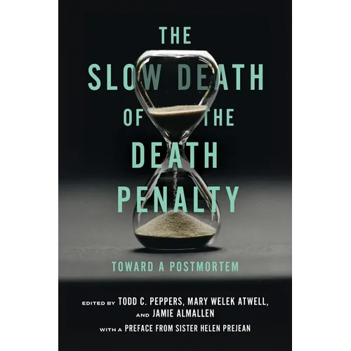 The Slow Death of the Death Penalty: Toward a Postmortem