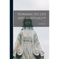 Newman, His Life and Spirituality