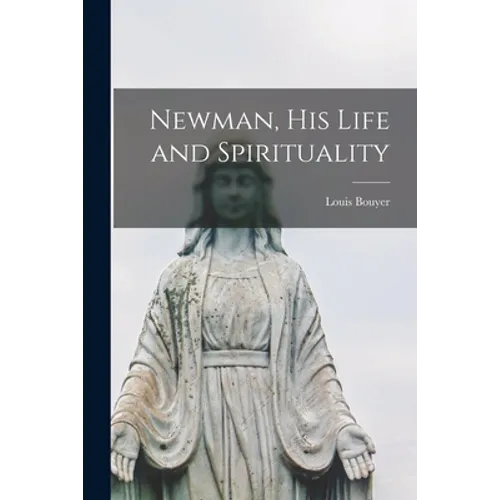 Newman, His Life and Spirituality