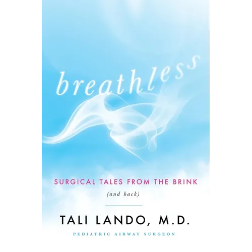 Breathless: Surgical Tales from the Brink (and Back)