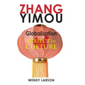 Zhang Yimou: Globalization and the Subject of Culture