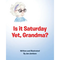 Is it Saturday Yet, Grandma?