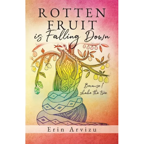 Rotten Fruit is Falling Down: Because I shake the tree
