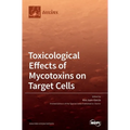 Toxicological Effects of Mycotoxins on Target Cells