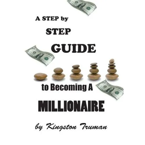 A Step By Step Guide to Becoming A Millionaire