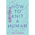How to Knit a Human: A memoir