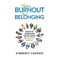 From Burnout to Belonging