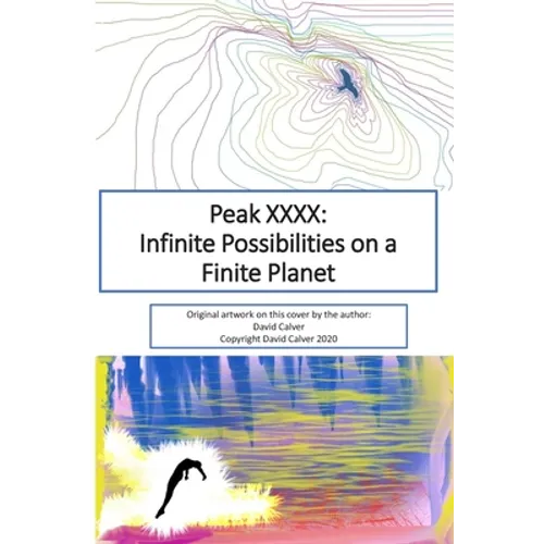 Peak XXXX: Infinite Possibilities on a Finite Planet