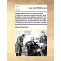 Leges Marchiarum, or Border-Laws: Containing Several Original Articles and Treaties, Made and Agreed Upon by the Commissioners of the Respective Kings
