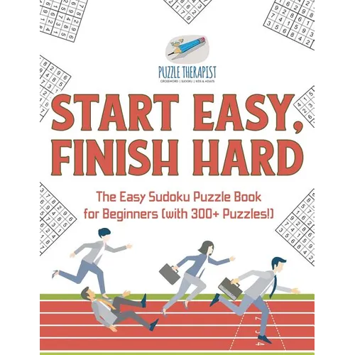 Start Easy, Finish Hard The Easy Sudoku Puzzle Book for Beginners (with 300+ Puzzles!)