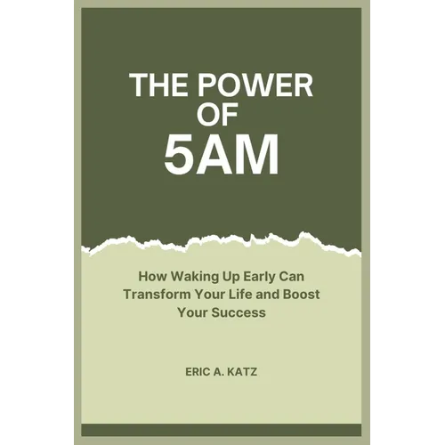 The Power of 5AM: How Waking Up Early Can Transform Your Life and Boost Your Success