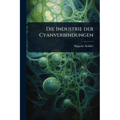 Die Industrie der Cyanverbindungen
