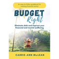 Budget Right: Eliminate debt and improve your financial and mental wellbeing