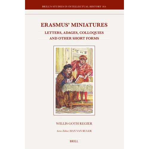 Erasmus' Miniatures: Letters, Adages, Colloquies and Other Short Forms