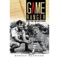 Game Ranger: Extracts from a Game Ranger's Notebook