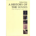 A History of the Senses: From Antiquity to Cyberspace