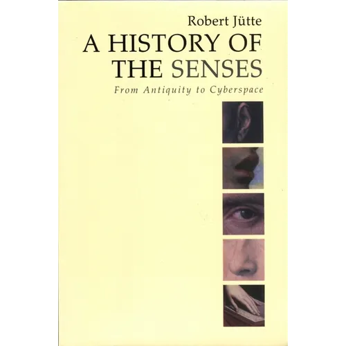 A History of the Senses: From Antiquity to Cyberspace