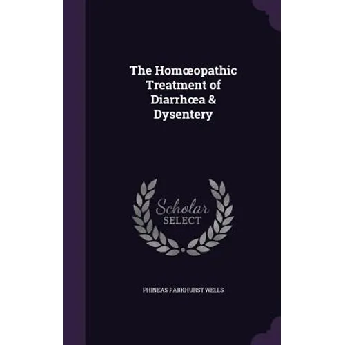 The Homoeopathic Treatment of Diarrhoea & Dysentery