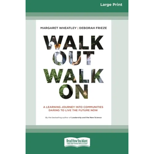 Walk Out Walk On: A Learning Journey into Communities Daring to Live the Future Now (16pt Large Print Edition)