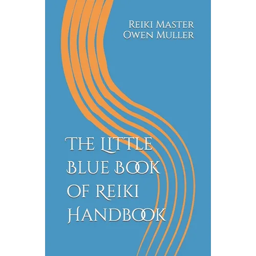 The Little Blue Book of Reiki Handbook