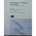 F.A. Hayek as a Political Economist: Economic Analysis and Values