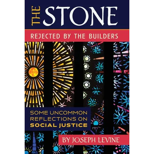 The Stone Rejected by the Builders: Some Uncommon Reflections on Social Justice