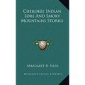 Cherokee Indian Lore And Smoky Mountains Stories