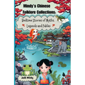 Mindy's Chinese Folklore Collections: Bedtime Stories of Myths, Legends and Fables