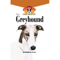 The Greyhound: An Owner's Guide to a Happy Healthy Pet
