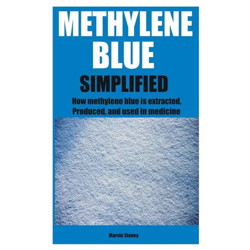Methylene Blue Simplified: How methylene blue is extracted, Produced, and used in medicine