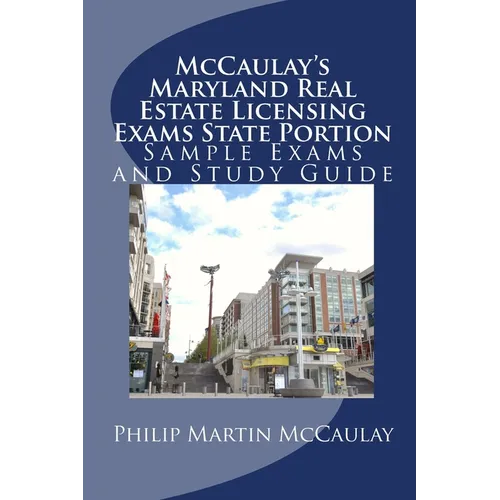 McCaulay's Maryland Real Estate Licensing Exams State Portion Sample Exams and Study Guide