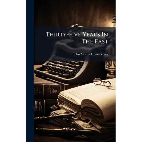Thirty-five Years In The East