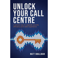 Unlock Your Call Centre: A Proven Way to Upgrade Security, Efficiency and Caller Experience