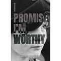 I Promise I'm Worthy