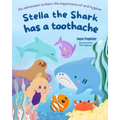 Stella the Shark has a Toothache: An adventure to learn the importance of oral hygiene