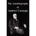 The Autobiography of Andrew Carnegie
