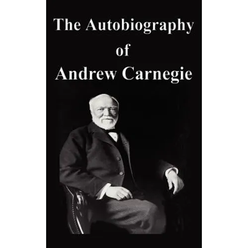 The Autobiography of Andrew Carnegie