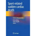 Sport-Related Sudden Cardiac Death: Causes and Prevention