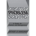 Creative Problem Solving: A Guide for Trainers and Management