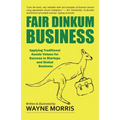 Fair Dinkum Business: Applying Traditional Aussie Values for Success in Startups and Global Business