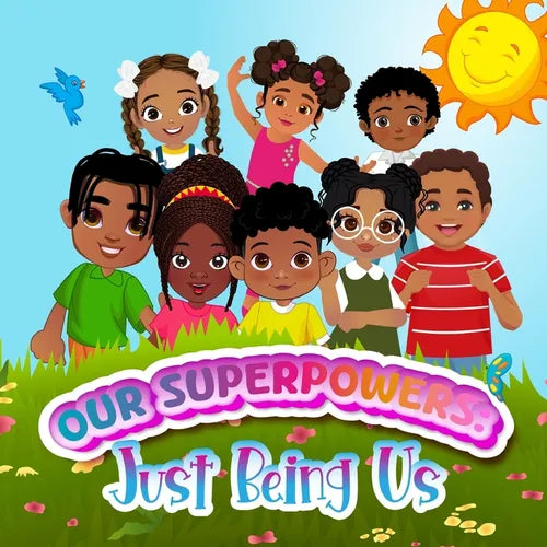 Our Superpowers: Just Being Us.