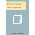 Civil War Ironclads: The Dawn Of Naval Armor