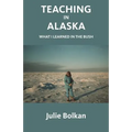 Teaching in Alaska: What I Learned in the Bush